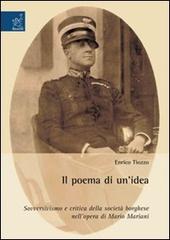 Il poema di un'idea. Sovversivismo e critica della società borghese nell'opera di Mario Mariani di Enrico Tiozzo edito da Aracne