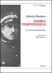 Andrea Compatangelo. Un capitano dimenticato di Roberto Mendoza edito da Aracne
