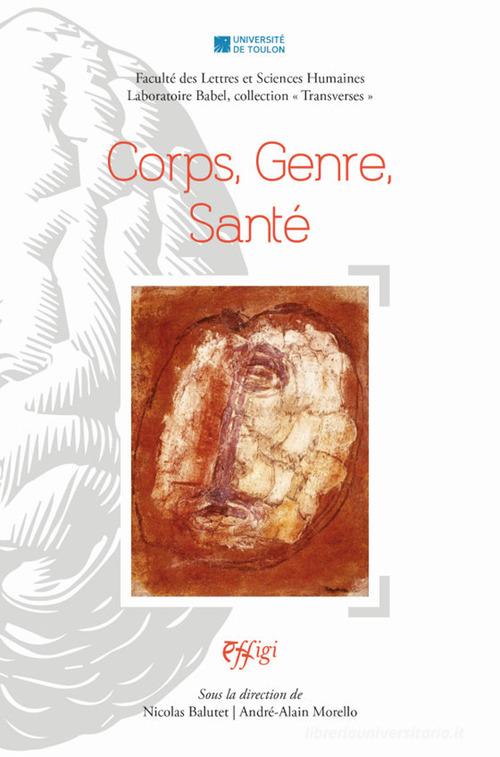 Corps, genre, santé di Laure Nicolas Balutet, André Alain Morello edito da C&P Adver Effigi