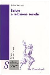 Salute e relazione sociale di Tullia Saccheri edito da Franco Angeli