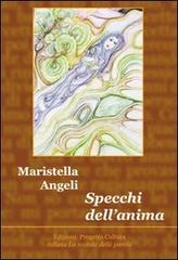 Specchi dell'anima di Maristella Angeli edito da Progetto Cultura