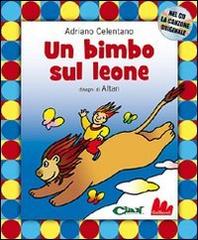 Un bimbo sul leone. Con CD Audio di Adriano Celentano, Tullio F. Altan edito da Gallucci