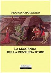 La leggenda della centuria d'oro di Franco Napoletano edito da La Riflessione