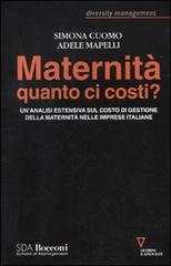 Maternità quanto ci costi? Un'analisi estensiva sul costo dei gestione della maternità nelle imprese italiane di Simona Cuomo, Adele Mapelli edito da Guerini e Associati