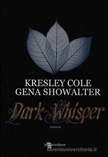 Dark whisper di Kresley Cole, Gena Showalter edito da Leggereditore