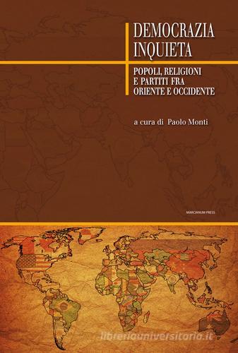 Democrazia inquieta. Popoli, religioni e partiti fra oriente e occidente edito da Marcianum Press