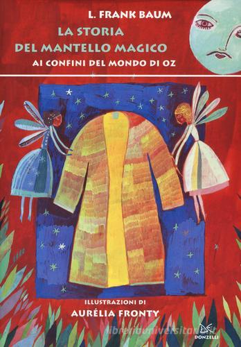 La storia del mantello magico. Ai confini del mondo di Oz di L. Frank Baum edito da Donzelli