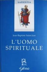 L'uomo spirituale di Jean-Baptiste Saint-Jure edito da Glossa
