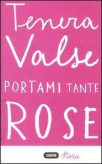 Portami tante rose di Tenera Valse edito da Cooper