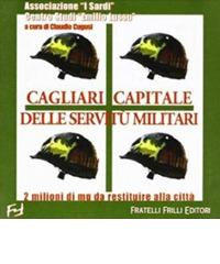 Cagliari capitale delle servitù militari. 2 milioni di mq da restituire alla città edito da Frilli