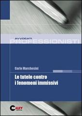 Le tutele contro i fenomeni immissivi di Carlo Marchesini edito da Halley Editrice