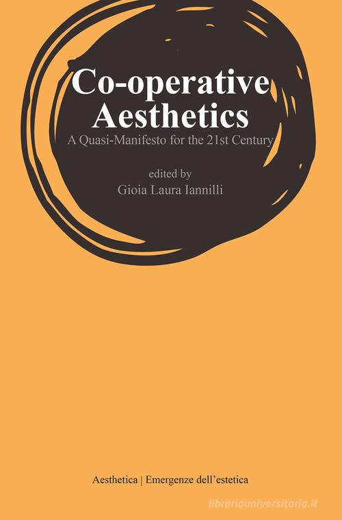 Co-operative aesthetics. A quasi-manifesto for the 21th Century edito da Aesthetica