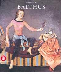 Omaggio a Balthus di Jean Leymarie, Solange de Turenne, Jean-Marie Tasset edito da Skira