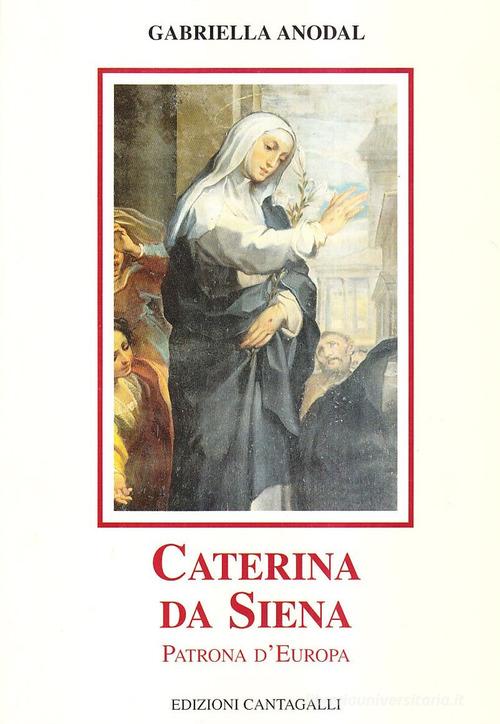 Caterina da Siena. Patrona d'Europa di Gabriella Anodal edito da Cantagalli