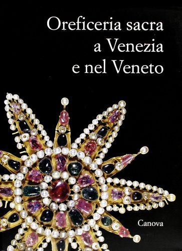 Oreficeria sacra a Venezia e nel Veneto. Un dialogo tra le arti figurative edito da Canova