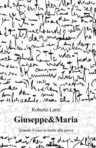 Giuseppe & Maria di Roberto Latte edito da ilmiolibro self publishing