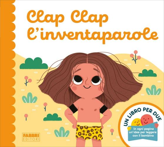 Clap Clap l'inventaparole. Un libro per due. Ediz. a colori di Augusto Macchetto edito da Fabbri