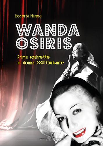 Wanda Osiris. Prima soubrette e donna (con) turbante di Roberta Maresci edito da Cavinato