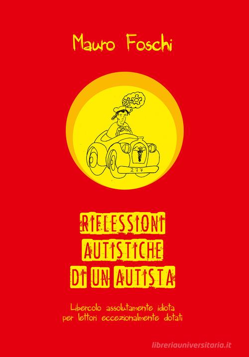 Riflessioni autistiche di un autista di Mauro Foschi edito da Autopubblicato