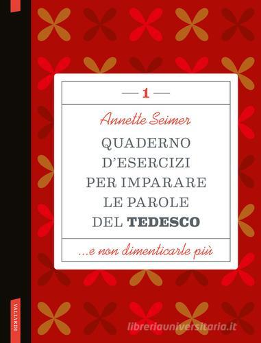 Quaderno d'esercizi per imparare le parole del tedesco vol. 1 di Annette Seimer edito da Vallardi A.