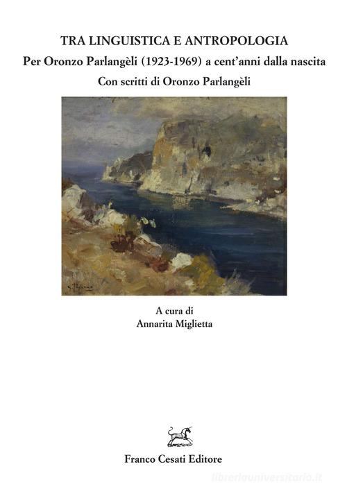 Tra linguistica e antropologia. Per Oronzo Parlangèli (1923-1969) a cent'anni dalla nascita edito da Cesati