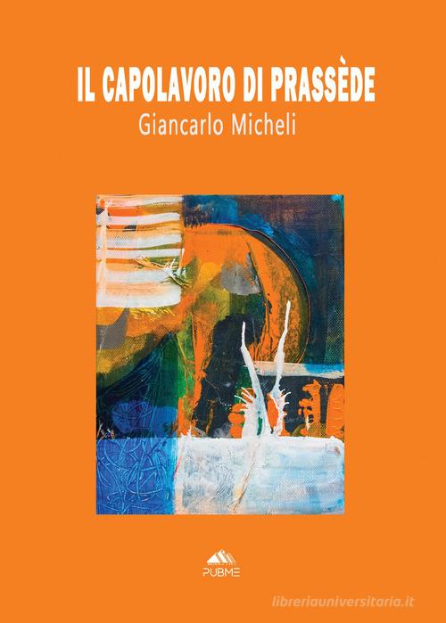 Libro Il capolavoro di Prassède di Giancarlo Micheli di PubMe