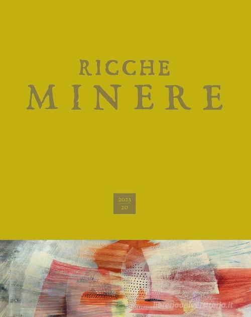 Ricche minere. Rivista di storia dell'arte (2023) vol. 20 edito da Scripta