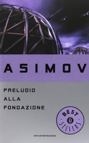 Preludio alla fondazione di Isaac Asimov edito da Mondadori
