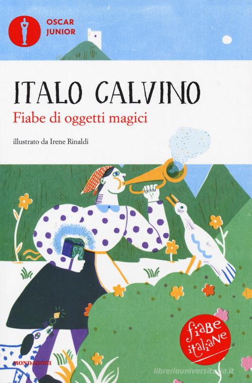 Fiabe di oggetti magici. Fiabe italiane. Ediz. a colori di Italo Calvino edito da Mondadori