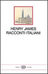 Racconti italiani di Henry James edito da Einaudi