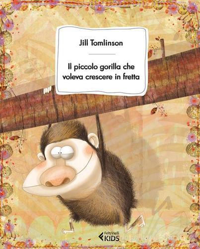 Il piccolo gorilla che voleva crescere in fretta di Jill Tomlinson edito da Feltrinelli