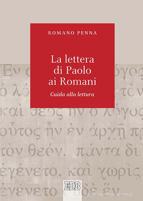 Lettera di Paolo ai Romani. Guida alla lettura di Romano Penna edito da EDB