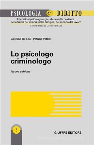 Lo psicologo criminologo di Gaetano De Leo, Patrizia Patrizi edito da Giuffrè