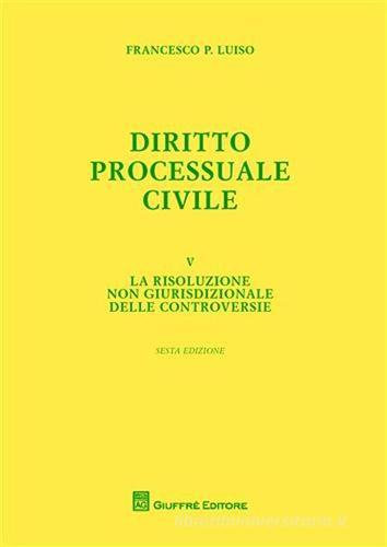 Diritto processuale civile vol.5 di Francesco P. Luiso edito da Giuffrè