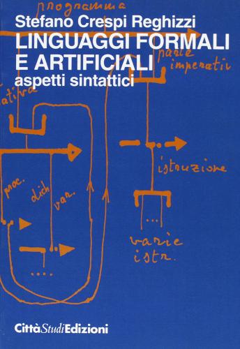 Linguaggi formali e artificiali: aspetti sintattici di Stefano Crespi Reghizzi edito da CittàStudi