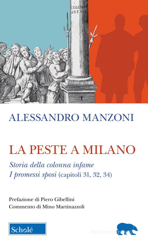 La peste a Milano-Storia della colonna infame. I Promessi sposi (capitoli 31, 32, 34) di Alessandro Manzoni edito da Scholé