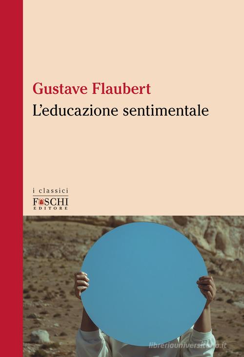 Libro L'educazione sentimentale di Gustave Flaubert I classici di Foschi (Santarcangelo)