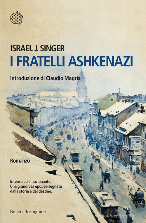 I fratelli Ashkenazi di Israel Joshua Singer edito da Bollati Boringhieri