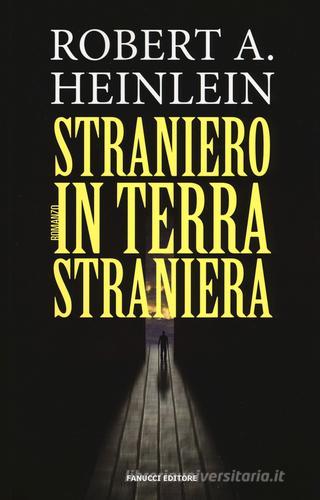 Straniero in terra straniera di Robert A. Heinlein edito da Fanucci