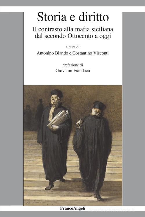 Storia e diritto. Il contrasto alla mafia siciliana dal secondo Ottocento ad oggi edito da Franco Angeli