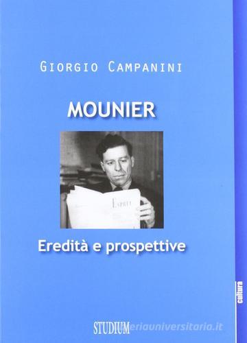 Mounier: eredità e prospettive di Sergio Campanini edito da Studium