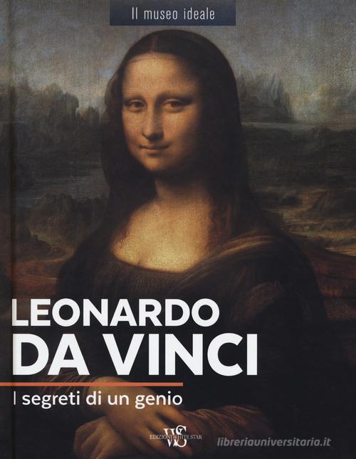 Leonardo da Vinci. I segreti di un genio. Ediz. a colori di Murielle Neveux edito da White Star