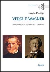 Verdi e Wagner. Analisi armoniche e strutturali a confronto di Sergio Prodigo edito da Aracne