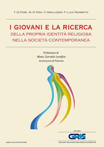 I giovani e la ricerca della propria identità religiosa nella società contemporanea di Tullio Di Fiore, Marcello Di Tora, Vito Impellizzeri edito da Flaccovio Dario