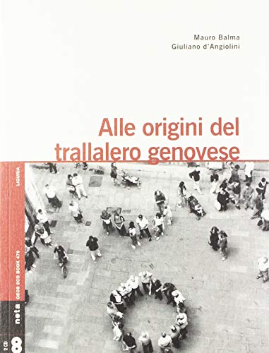 Alle origini del trallalero genovese. Con 2 CD-Audio di Mauro Balma, Giuliano D'Angiolini edito da Nota