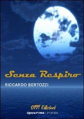 Senza respiro di Riccardo Bertozzi edito da Zerounoundici