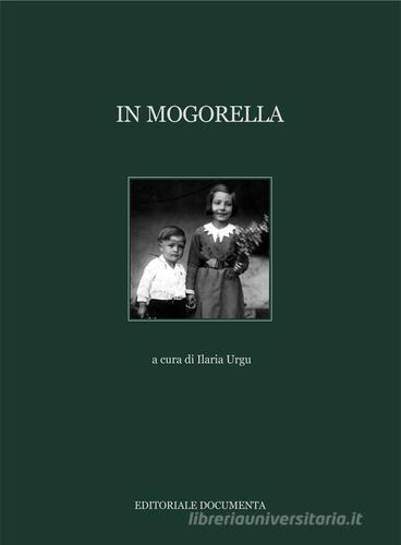 In Mogorella. Ediz. illustrata vol.1 edito da Documenta