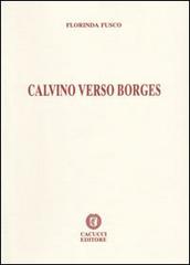 Calvino verso Borges di Florinda Fusco edito da Cacucci