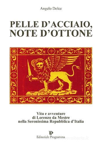 Pelle d'acciaio, note d'ottone di Angelo Dolce edito da Editoriale Programma