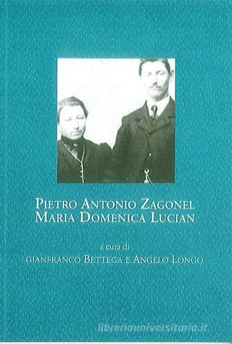 Pietro Antonio Zagonel, Maria Domenica Lucian. Corrispondenza, 1916-1917 edito da Fondaz. Museo Storico Trentino